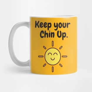 Keep your chin up Mug